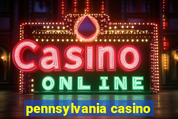 pennsylvania casino