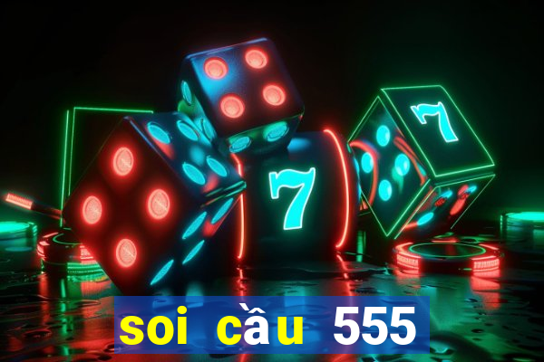 soi cầu 555 ngày hôm nay