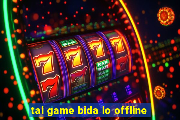 tai game bida lo offline