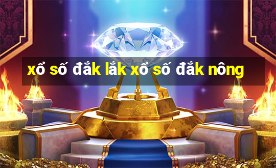 xổ số đắk lắk xổ số đắk nông