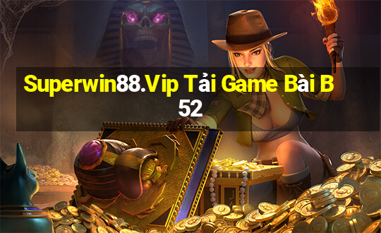 Superwin88.Vip Tải Game Bài B52