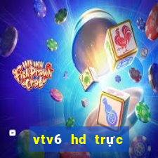 vtv6 hd trực tuyến nhanh nhất miễn phí