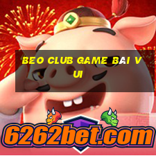 Beo Club Game Bài Vui