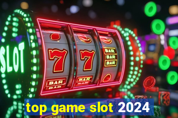 top game slot 2024