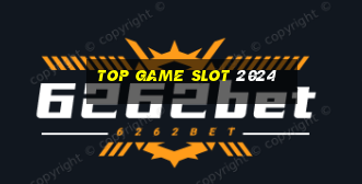 top game slot 2024