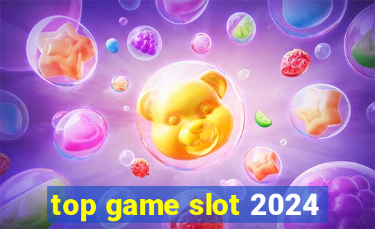 top game slot 2024