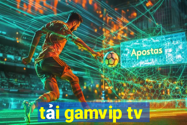 tải gamvip tv