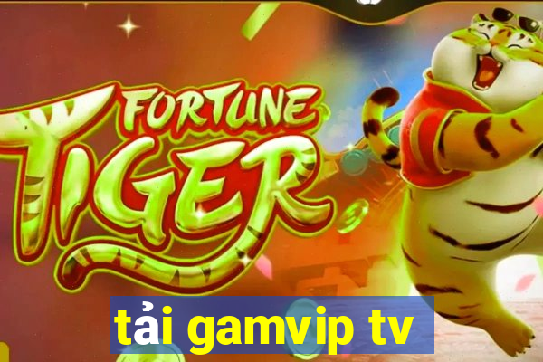 tải gamvip tv