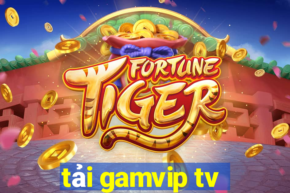 tải gamvip tv