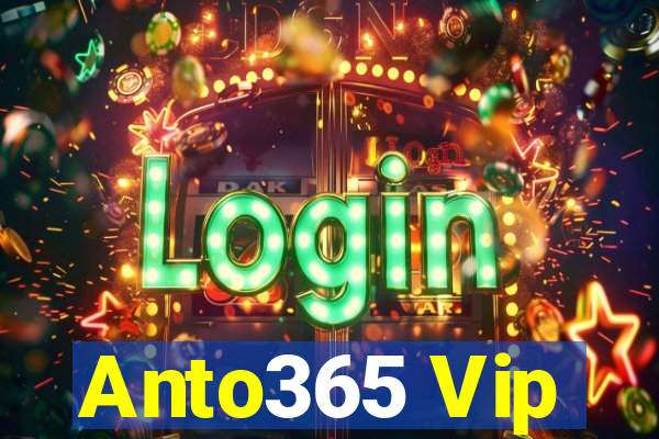 Anto365 Vip