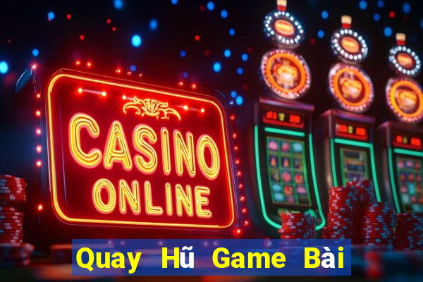 Quay Hũ Game Bài Tiến Lên