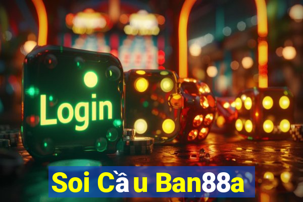 Soi Cầu Ban88a