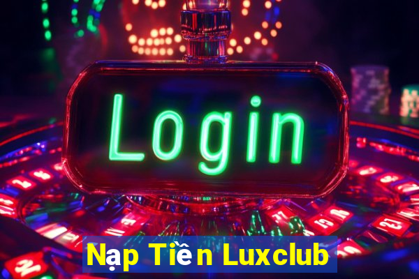 Nạp Tiền Luxclub