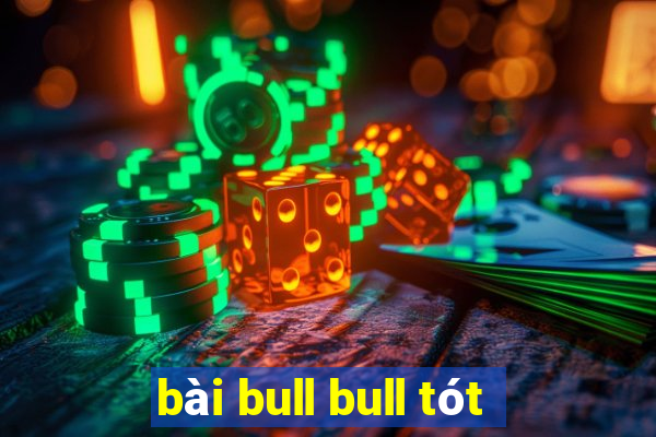 bài bull bull tót