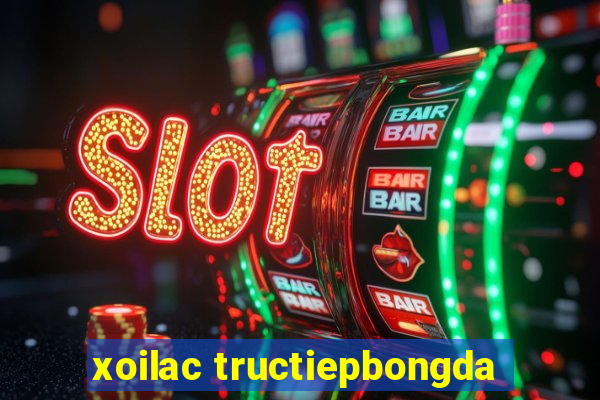 xoilac tructiepbongda