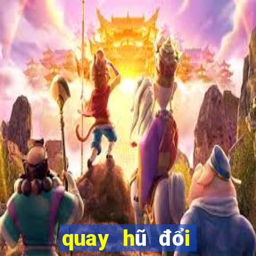 quay hũ đổi thưởng moi nhat