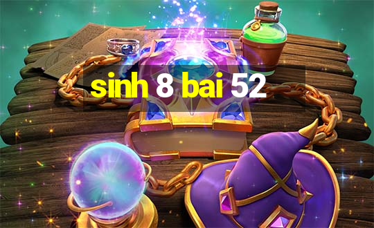 sinh 8 bai 52