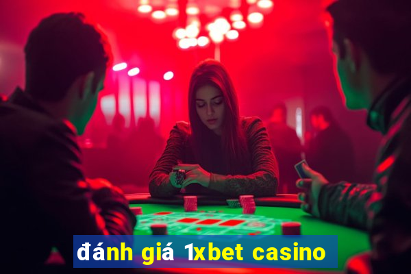 đánh giá 1xbet casino