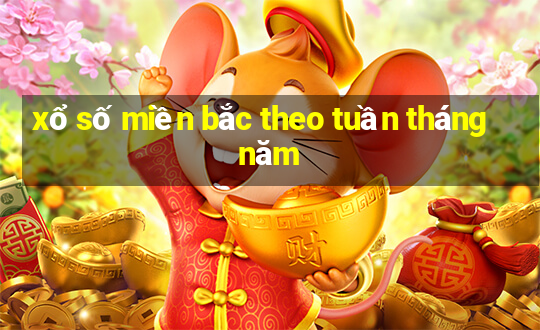 xổ số miền bắc theo tuần tháng năm