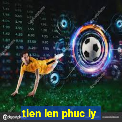 tien len phuc ly