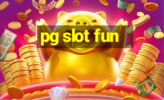 pg slot fun