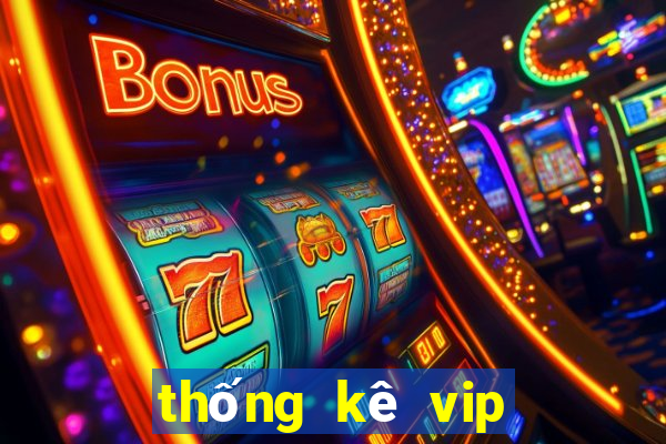 thống kê vip miền bắc hôm nay