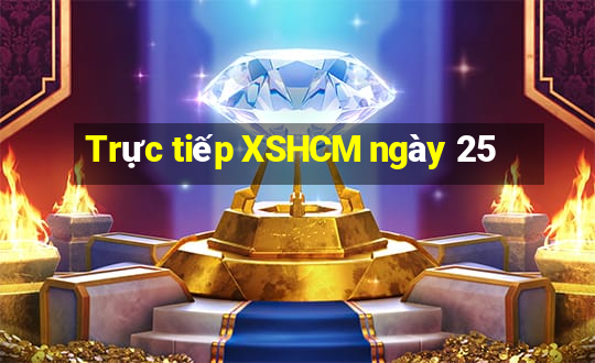 Trực tiếp XSHCM ngày 25