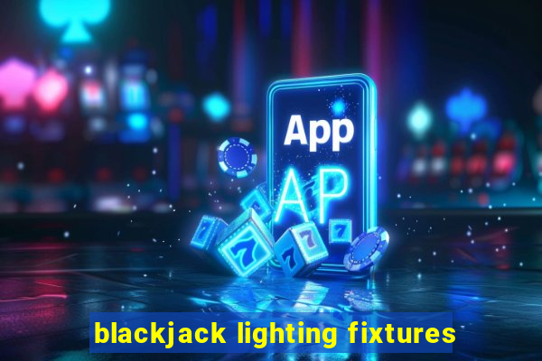 blackjack lighting fixtures