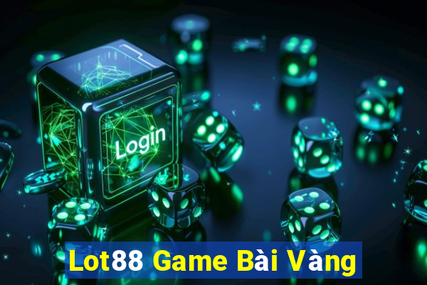 Lot88 Game Bài Vàng