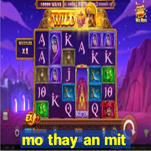 mo thay an mit