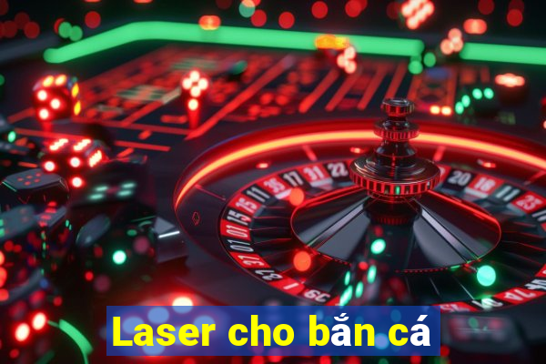 Laser cho bắn cá