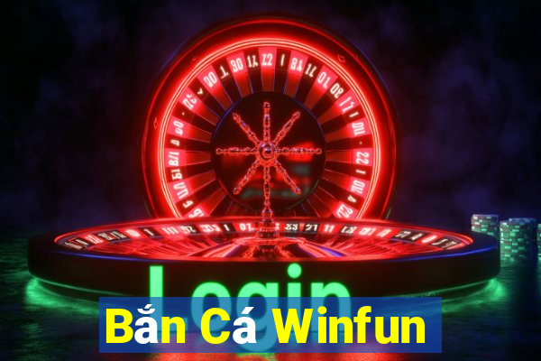 Bắn Cá Winfun