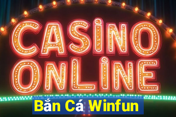 Bắn Cá Winfun