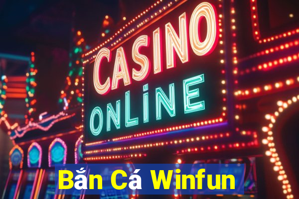 Bắn Cá Winfun