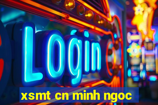 xsmt cn minh ngoc