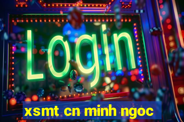 xsmt cn minh ngoc