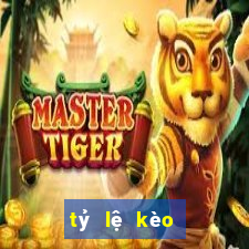 tỷ lệ kèo tham khảo