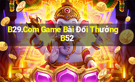 B29.Com Game Bài Đổi Thưởng B52