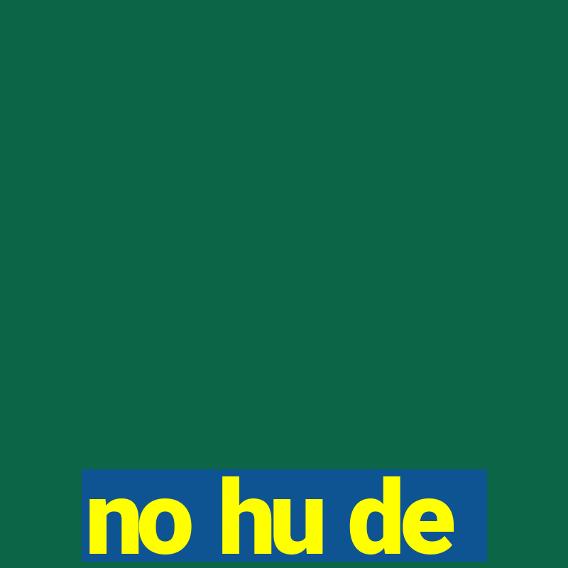 no hu de