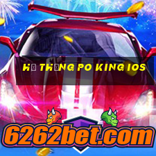 Hệ thống Po King iOS