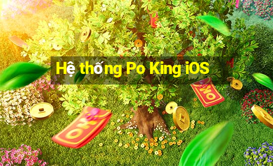 Hệ thống Po King iOS