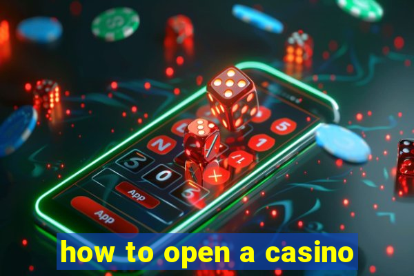 how to open a casino