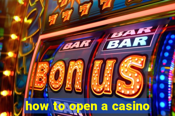 how to open a casino