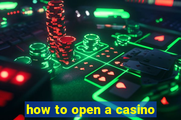 how to open a casino