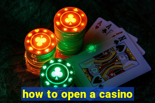 how to open a casino