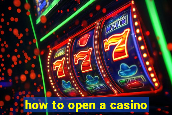 how to open a casino