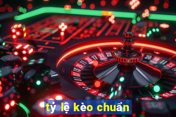 tỷ lệ kèo chuẩn