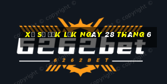 xổ số đắk lắk ngày 28 tháng 6