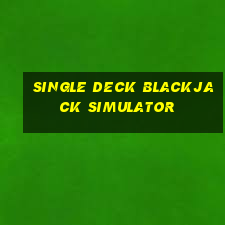 single deck blackjack simulator