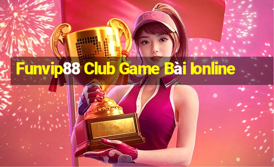 Funvip88 Club Game Bài Ionline